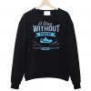A Day Without Running Is Like Just Kidding Sweatshirt