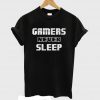 Gamers Never Sleep Gamer T-shirt