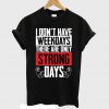 I Don't Have Weekdays There Are Only Strong Days Workout Gym T-shirt