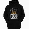 I Travel For Food Travel Hoodie