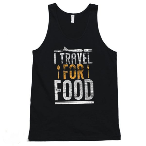 I Travel For Food Travel Tanktop