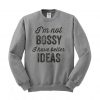 I'm Not Bossy I Have Better Ideas Sw