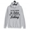I'm Pretending To listen But I'd Rather Be Fishing Funny Fishing Hoodie