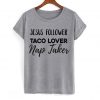 Jesus Follower Taco Lover Nap Taker Tshirt