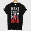 Make Snow Not War Snowboard Ski T-shirt