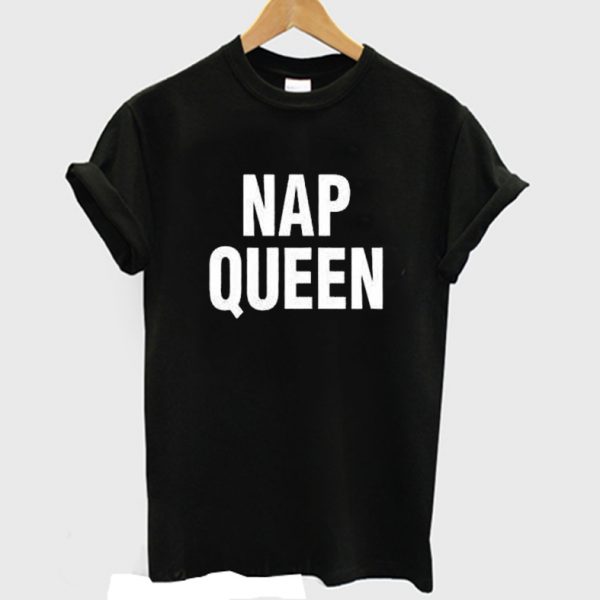 Nap Queen Funny T-shirt