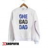 One bad dad Fathers Day Sweatshirt