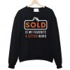 Sold Is My Favorite 4 Letter Word Real Estate Sweatshirt