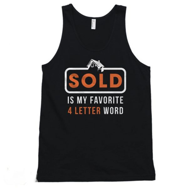 Sold Is My Favorite 4 Letter Word Real Estate Tanktop