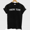 Twerk Team Streetwear T-shirt