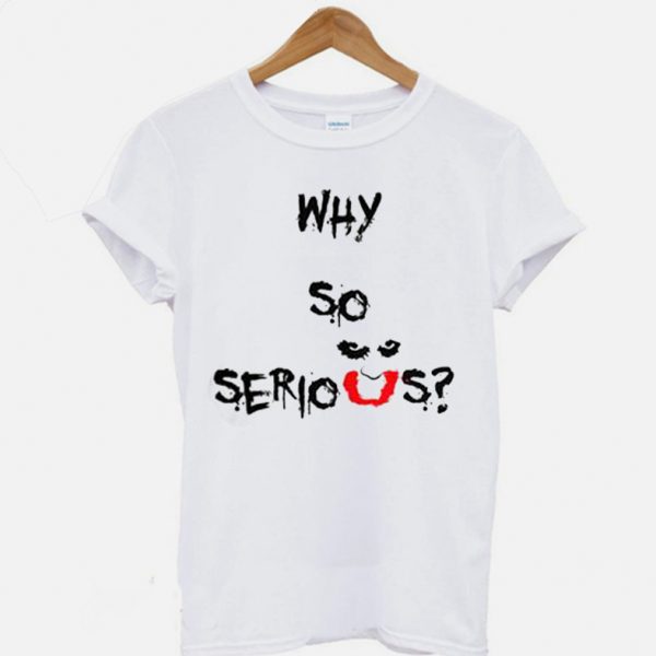 Why so Serious Joker T-shirt