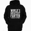 World's Greatest Farter I Mean Father Hoodie