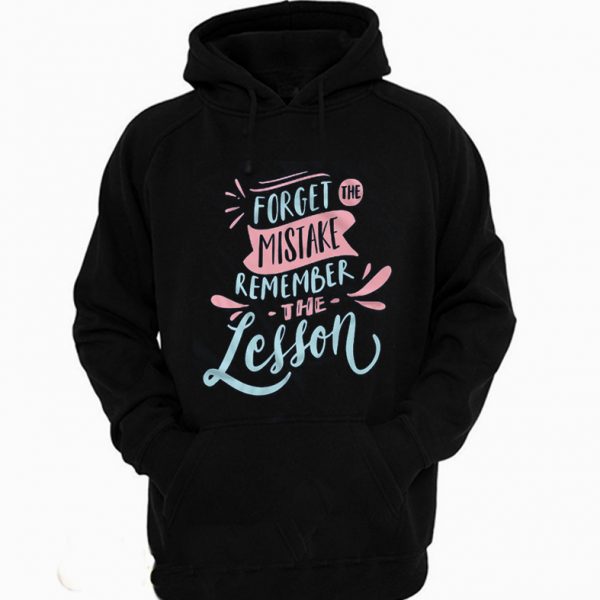 Forget The Mistake Remember Lesson Hoodie