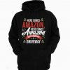Here Comes Amazon Here Comes Amazon Right Down My Driveway Hoodie