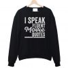 I Speak Fluent Movie Quotes Sweatshirt