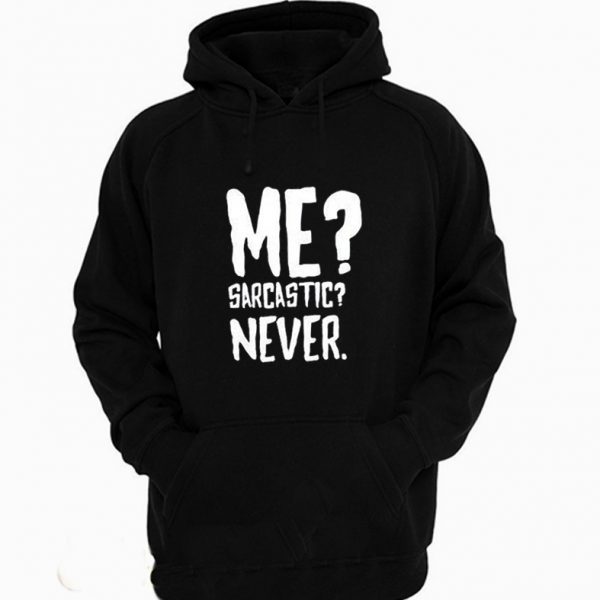 Me Sarcastic Never Funny Hoodie