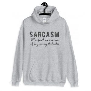 Sarcasm Funny Quote Hoodie
