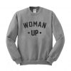 Woman up Sweatshirt