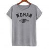 Woman up T-shirt