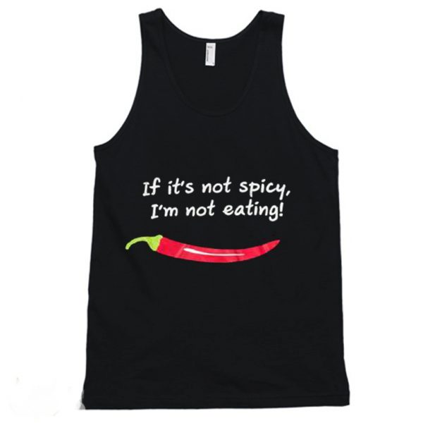 If It's Not Spicy i'm Not Eating Travel For Food Tanktop
