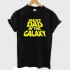 Best Dad In The Galaxy Funny Dad T-shirt