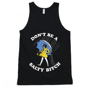 Don't Be A Salty Bitch Tanktop