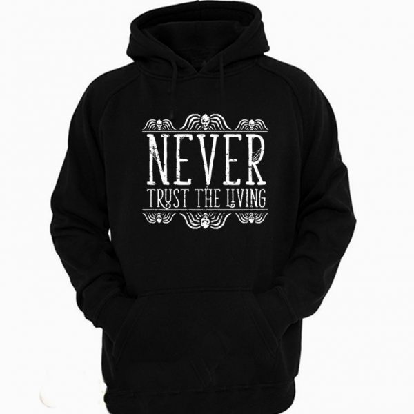 Never Trust The Living Silhouette Cameo Hoodie