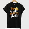 No Siesta Let's Fiesta shirt Cinco de Mayo T-shirt