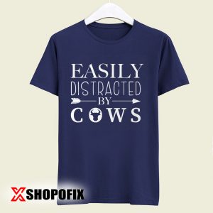 Easily Distracted by Cows tshirt