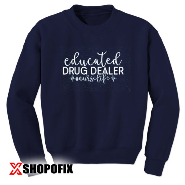 Educated DRUG DEALER sweatshirt