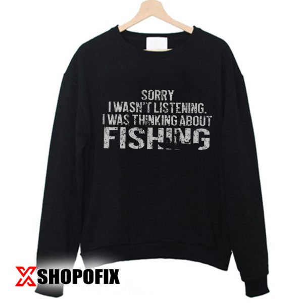 Fishing Funny Shirt Sarcasm Quotes sweatshirt
