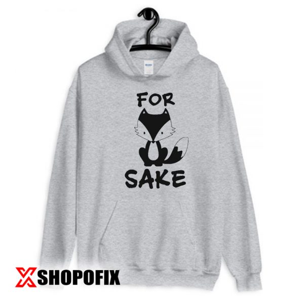 For Fox Sake hoodie