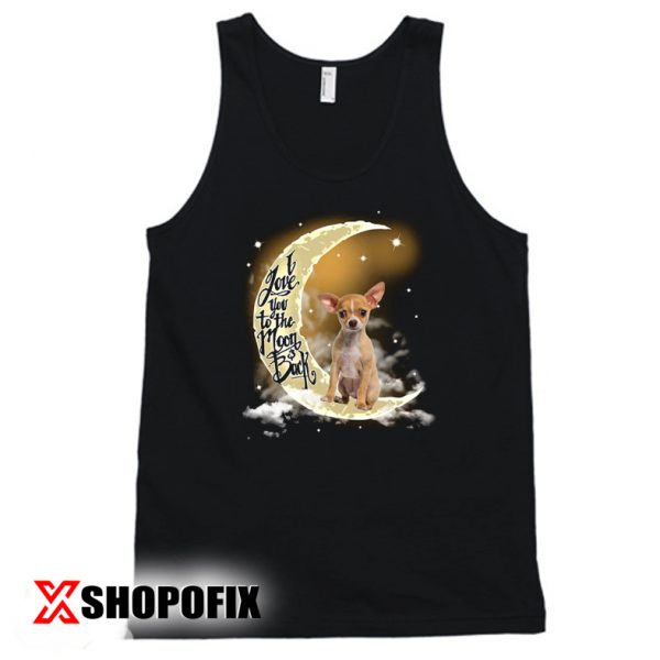 I Love You To The Moon And Back Pet Dog Chihuahua Tank Top