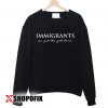 Immigrant sweatshirt