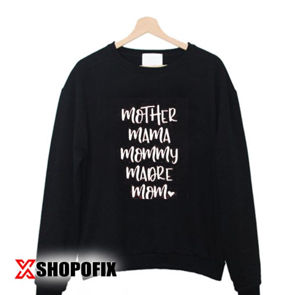 Mother Mama Mommy Madre Mom Sweatshirt