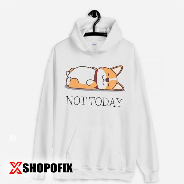 Not Today hoodie