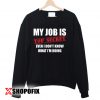 Reality Glitch Men's My Job Is Top Secret Sweatshirt copy