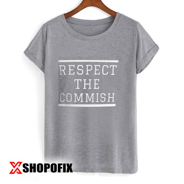 Respect The Commish Tshirt