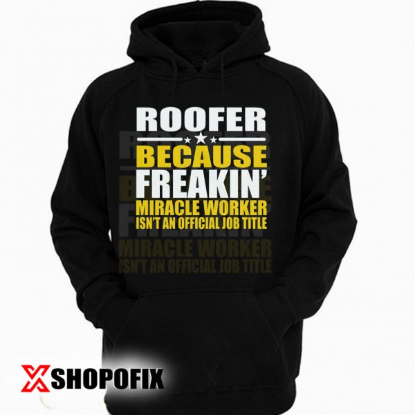 roofers near me now hoodie