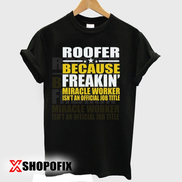 roofers near me now tshirt