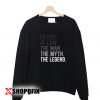 The Myth The Legend Father Sweatshirt