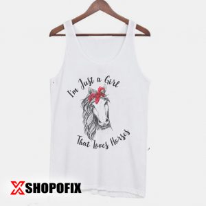 'm Just A Girl That Loves Horses tanktop