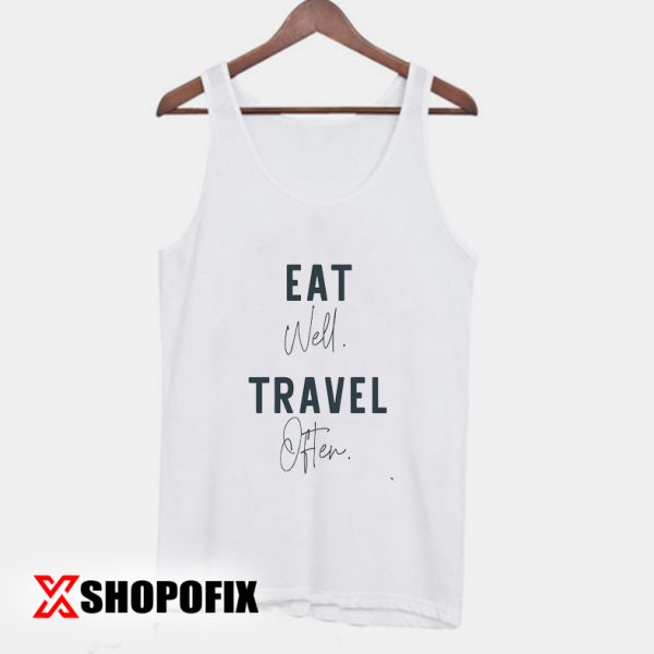 Eat Well Travel Often tanktop