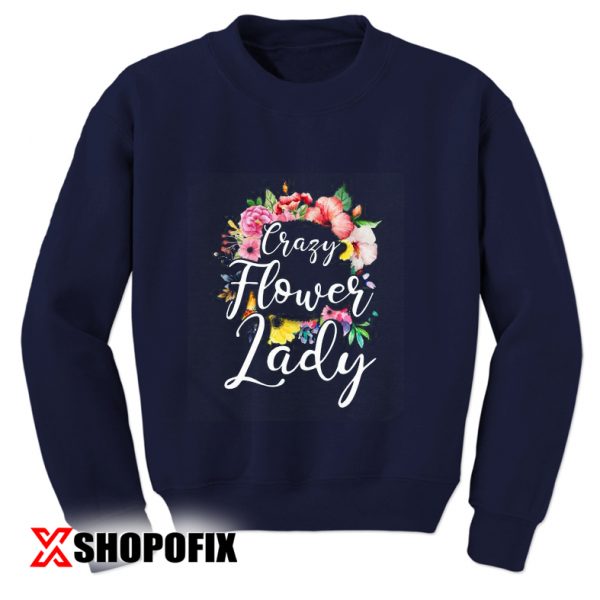 Florist Gift Crazy sweatshirt