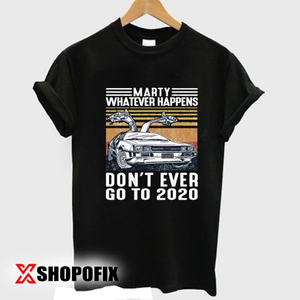 marty whatever happens shirt