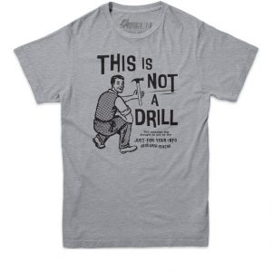 This Is Not a Drill tshirt