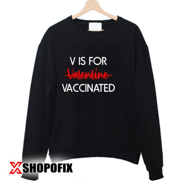 v is for vaccinated sweatshirt