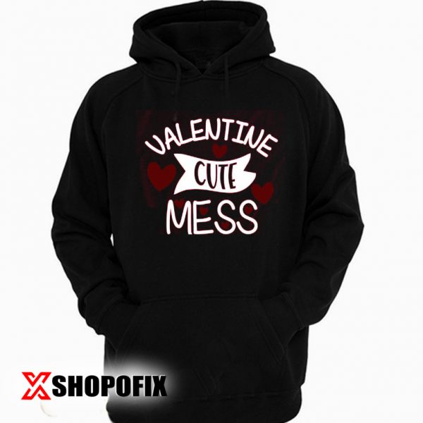 Valentine Cute Mess hoodie